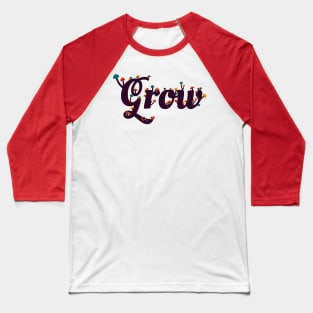 Grow Baseball T-Shirt